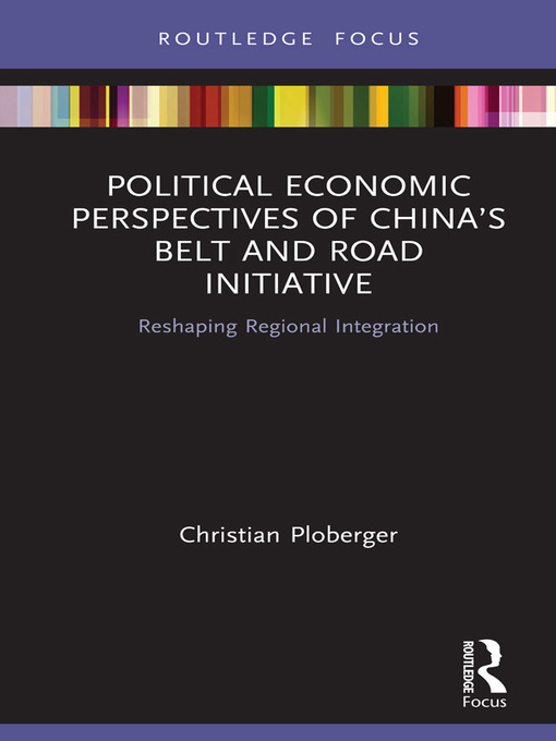 Title details for Political Economic Perspectives of China's Belt and Road Initiative by Christian Ploberger - Available